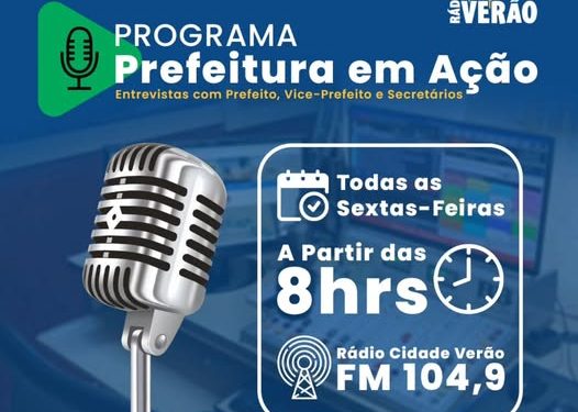 Novo programa: Prefeitura em Ação. Toda sexta-feira aqui na rádio Cidade Verão.